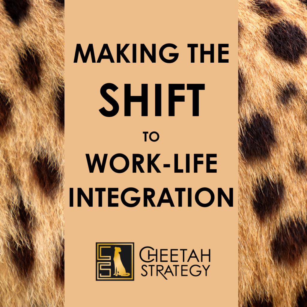 Making the shift to work-life integration